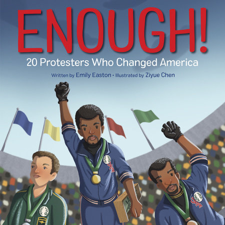 Enough! 20 Protestors Who Changed America By Emily Easton